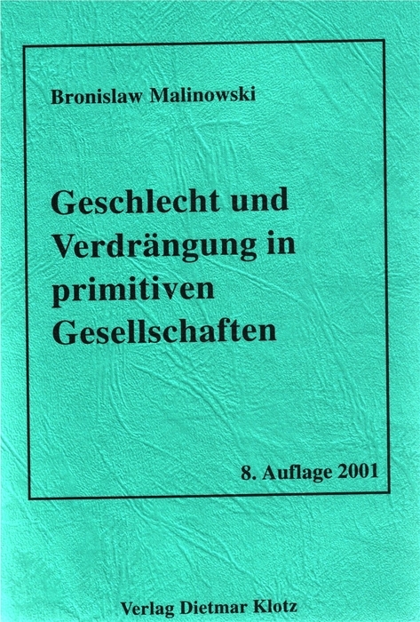 Geschlecht und Verdrängung in primitiven Gesellschaften / Geschlecht und Verdrängung in primitiven Gesellschaften - Bronislaw Malinowski