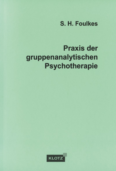 Praxis der gruppenanalytischen Psychotherapie - S H Foulkes