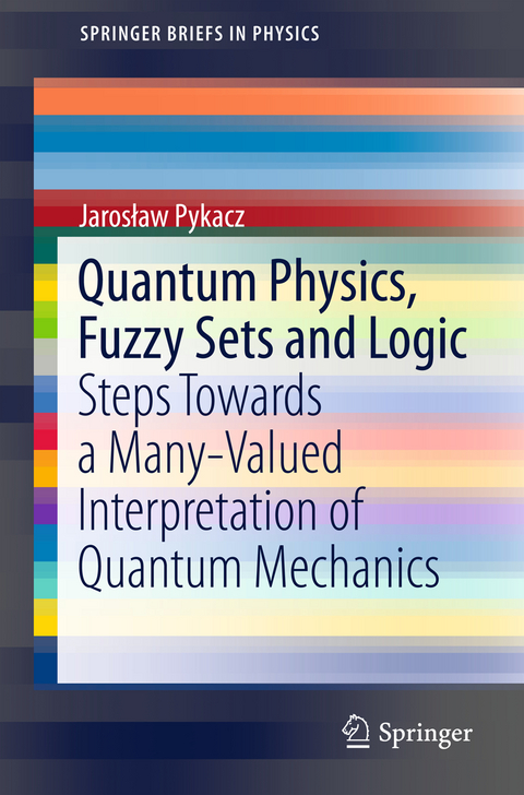 Quantum Physics, Fuzzy Sets and Logic - Jarosław Pykacz