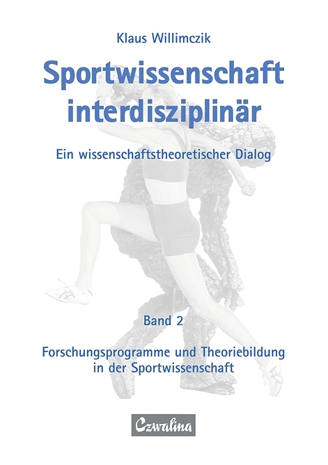 Sportwissenschaft interdisziplinär - Ein wissenschaftstheoretischer Dialog (Gesamtwerk) - Klaus Willimczik