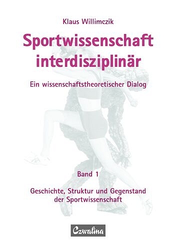 Sportwissenschaft interdisziplinär - Ein wissenschaftstheoretischer Dialog (Gesamtwerk) / Sportwissenschaft interdisziplinär - Ein wissenschaftstheoretischer Dialog - Klaus Willimczik