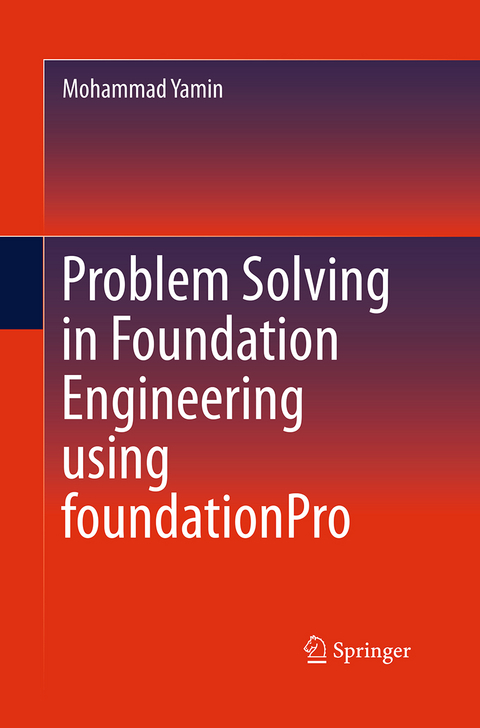 Problem Solving in Foundation Engineering using foundationPro - Mohammad Yamin