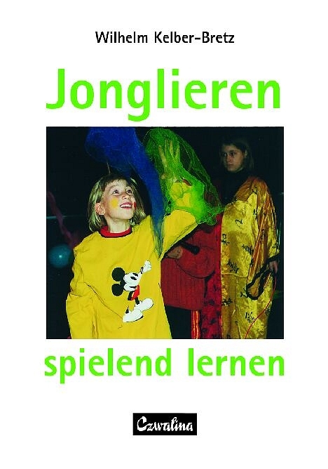 Jonglieren - spielend lernen - Wilhelm Kelber-Bretz