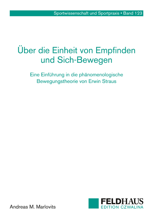 Über die Einheit von Empfinden und Sich-Bewegen - Andreas M Marlovits