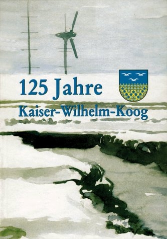 125 Jahre Kaiser-Wilhelm-Koog - Ewald Meier