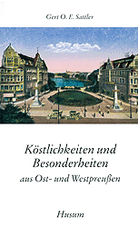 Köstlichkeiten und Besonderheiten aus Ost- und Westpreußen - Gerd O Sattler