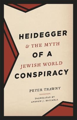 Heidegger and the Myth of a Jewish World Conspiracy - Peter Trawny