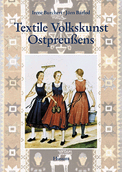 Textile Volkskunst Ostpreußens - Irene Burchert, Jörn Barfod