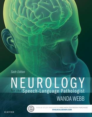 Neurology for the Speech-Language Pathologist - Wanda Webb, Richard K. Adler