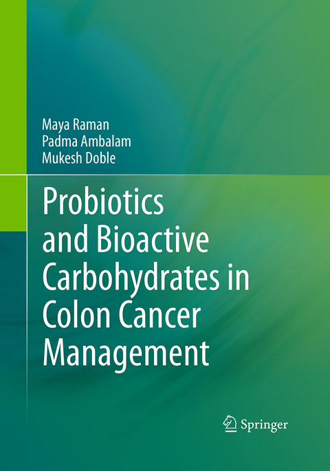 Probiotics and Bioactive Carbohydrates in Colon Cancer Management - Maya Raman, Padma Ambalam, Mukesh Doble