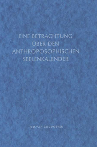 Eine Betrachtung über den anthroposophischen Seelenkalender - H D van Goudoever