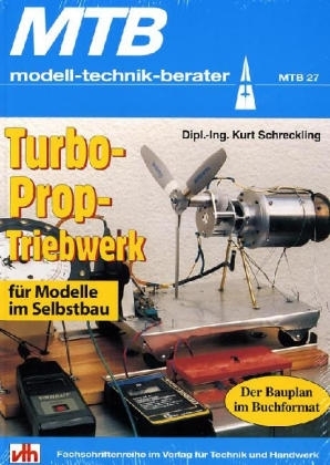 Das Turboproptriebwerk für Modelle im Selbstbau - Kurt Schreckling