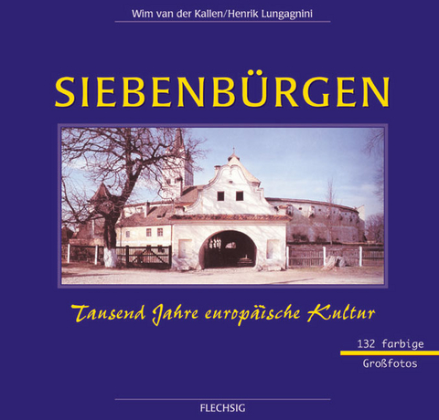 Siebenbürgen - Tausend Jahre europäische Kultur - Wim van der Kallen, Henrik Lungagnini