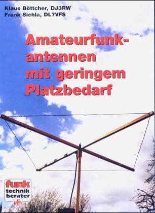 Amateurfunkantennen mit geringem Platzbedarf - Klaus Böttcher, Frank Sichla