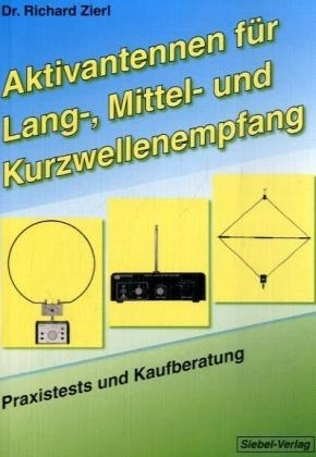 Aktivantennen für Lang-, Mittel- und Kurzwellenempfang - Richard Zierl