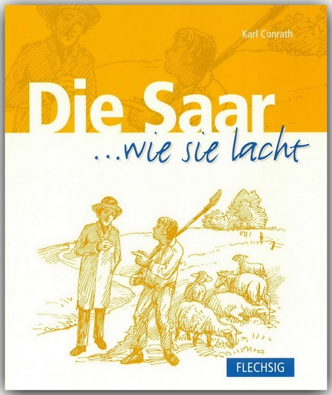 Die Saar ... wie sie lacht - Carl Conrath