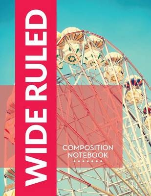 Wide Ruled Composition Notebook -  Speedy Publishing LLC