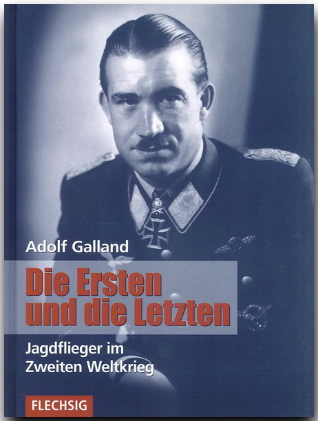 Die Ersten und die Letzten - Adolf Galland