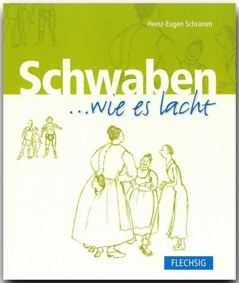 Schwaben ... wie es lacht - Heinz E Schramm