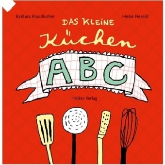 Das kleine Küchen-ABC - Barbara Rias-Bucher