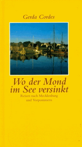 Wo der Mond im See versinkt - Gerda Cordes