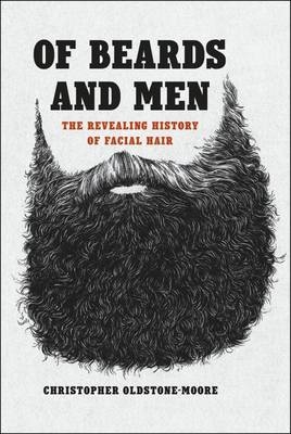 Of Beards and Men - Christopher Oldstone-Moore