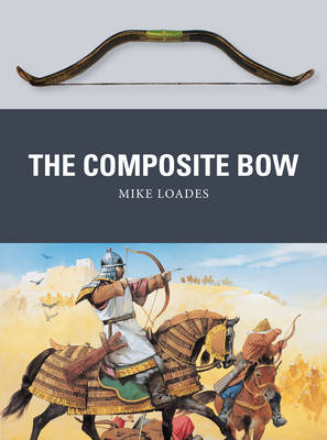 The Composite Bow - Mike Loades