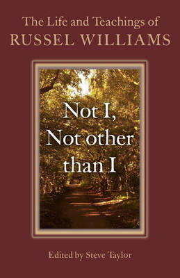 Not I, Not other than I – The Life and Teachings of Russel Williams - Steve Taylor, Russel Williams