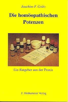 Die Homöopathischen Potenzen - Joachim F Grätz