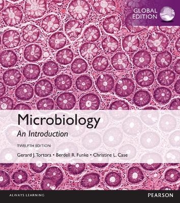 Microbiology: An Introduction, Global Edition -- Mastering Microbiology with Pearson eText - Gerard Tortora, Berdell Funke, Christine Case