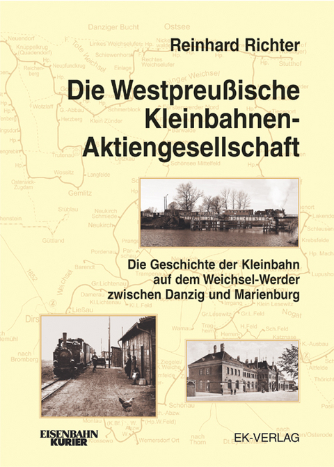 Die Westpreussischen Kleinbahnen Aktiengesellschaft - Reinhard Richter