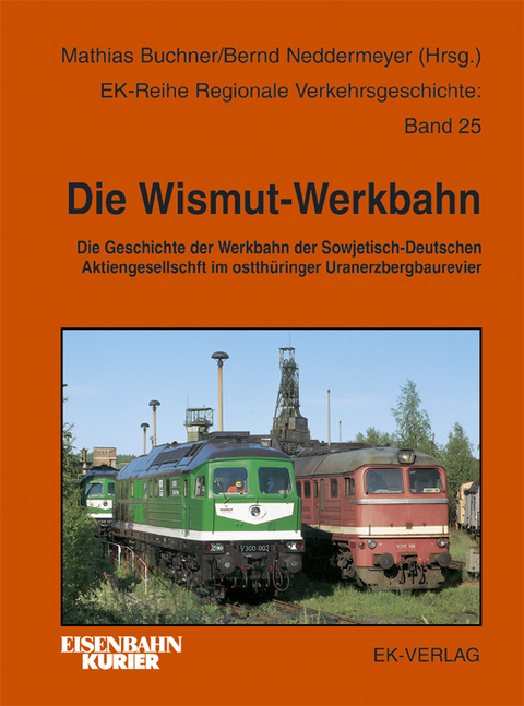 Die Wismut-Werkbahn - Bernd Neddermeyer