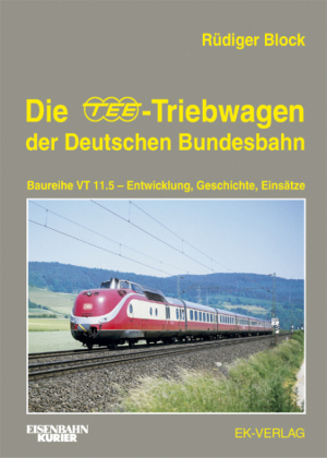 Die TEE-Treibwagen der Deutschen Bundesbahn - Rüdiger Block