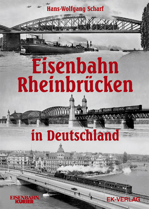 Eisenbahn-Rheinbrücken in Deutschland - Hans W Scharf