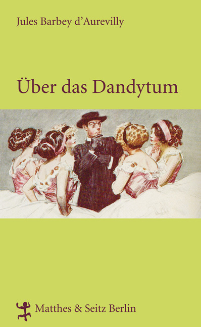 Über das Dandytum - Jules Barbey d`Aurevilly