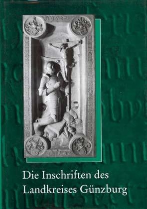 Die Inschriften des Landkreises Günzburg - Claudia Madel-Böhringer