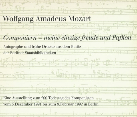 Wolfgang Amadeus Mozart. »Componiern – meine einzige Freude und Paßion« - Hans-Günter Klein