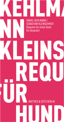 Requiem für einen Hund - Daniel Kehlmann, Sebastian Kleinschmidt