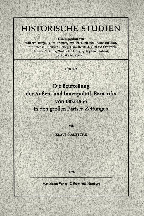 Die Beurteilung der Außen- und Innenpolitik Bismarcks von 1862 - 1866 in den grossen Pariser Zeitungen - Klaus Malettke