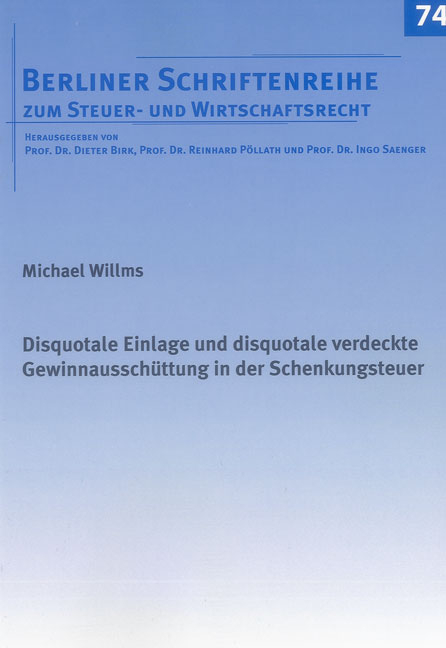 Disquotale Einlage und disquotale verdeckte Gewinnausschüttung in der Schenkungsteuer - Michael Willms