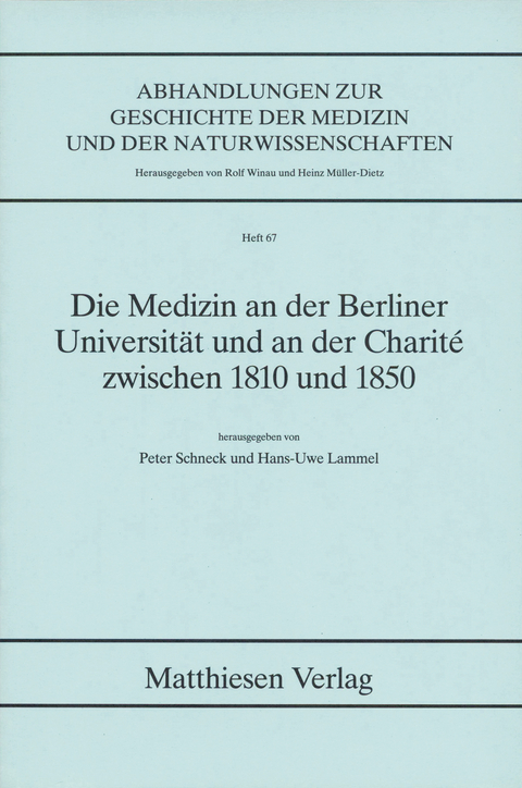 Die Medizin an der Berliner Universität und an der Charité zwischen 1810 und 1850 - 