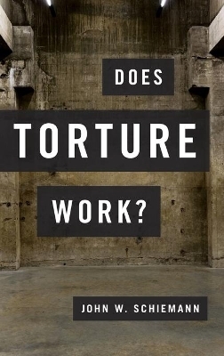 Does Torture Work? - John W. Schiemann