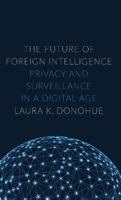 The Future of Foreign Intelligence - Laura K. Donohue