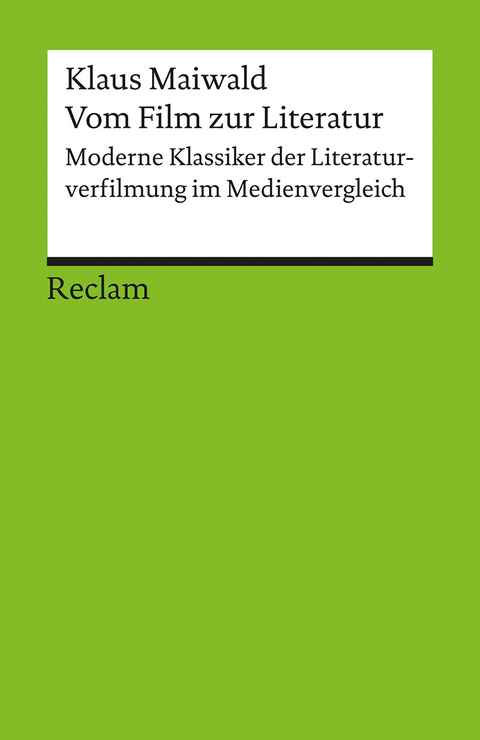 Vom Film zur Literatur. Moderne Klassiker der Literaturverfilmung im Medienvergleich - Klaus Maiwald