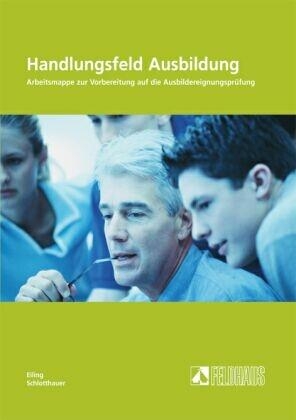 Handlungsfeld Ausbildung - Andreas Eiling, Hans Schlotthauer