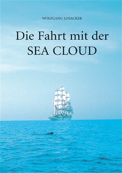 Die Fahrt mit der Sea Cloud - Wolfgang Losacker