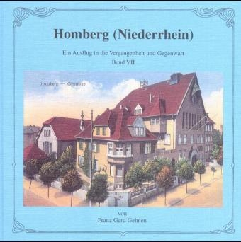 Homberg (Niederrhein) - Ein Ausflug in die Vergangenheit und Gegenwart - Franz G Gehnen