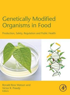 Genetically Modified Organisms in Food - Ronald Ross Watson, Victor R Preedy