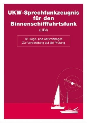 Frage- und Antwortbogen für das UKW-Sprechfunkzeugnis für den Binnenschifffahrtsfunk (UBI)