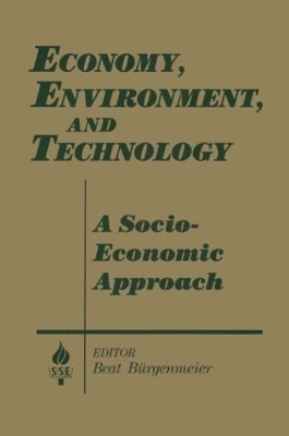 Economy, Environment and Technology: A Socioeconomic Approach - Beat Burgenmeier